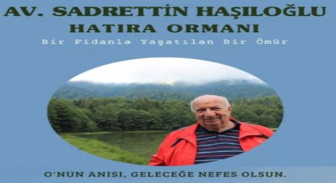  Haşıloğlu için Hatıra Ormanı kurulacak